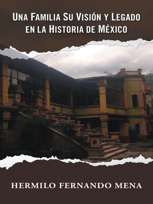 cover image of UNA FAMILIA SU VISIÓN Y LEGADO EN LA HISTORIA DE MÉXICO